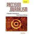 thumbnail image 1 of Pre-Owned Precision Journalism: A Reporter's Introduction to Social Science Methods (Paperback) 0742510883 9780742510883, 1 of 1