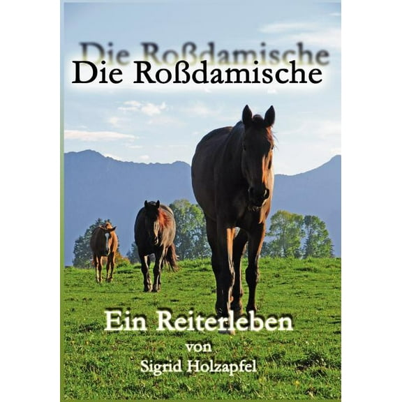 Die Roßdamische: Ein Reiterleben, (Paperback)