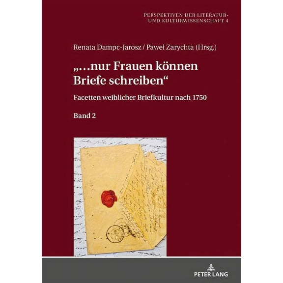 Perspektiven Der Literatur- Und Kulturwissenschaft: ...nur Frauen koennen Briefe schreiben: Facetten weiblicher Briefkultur nach 1750. Band 2 (Hardcover)