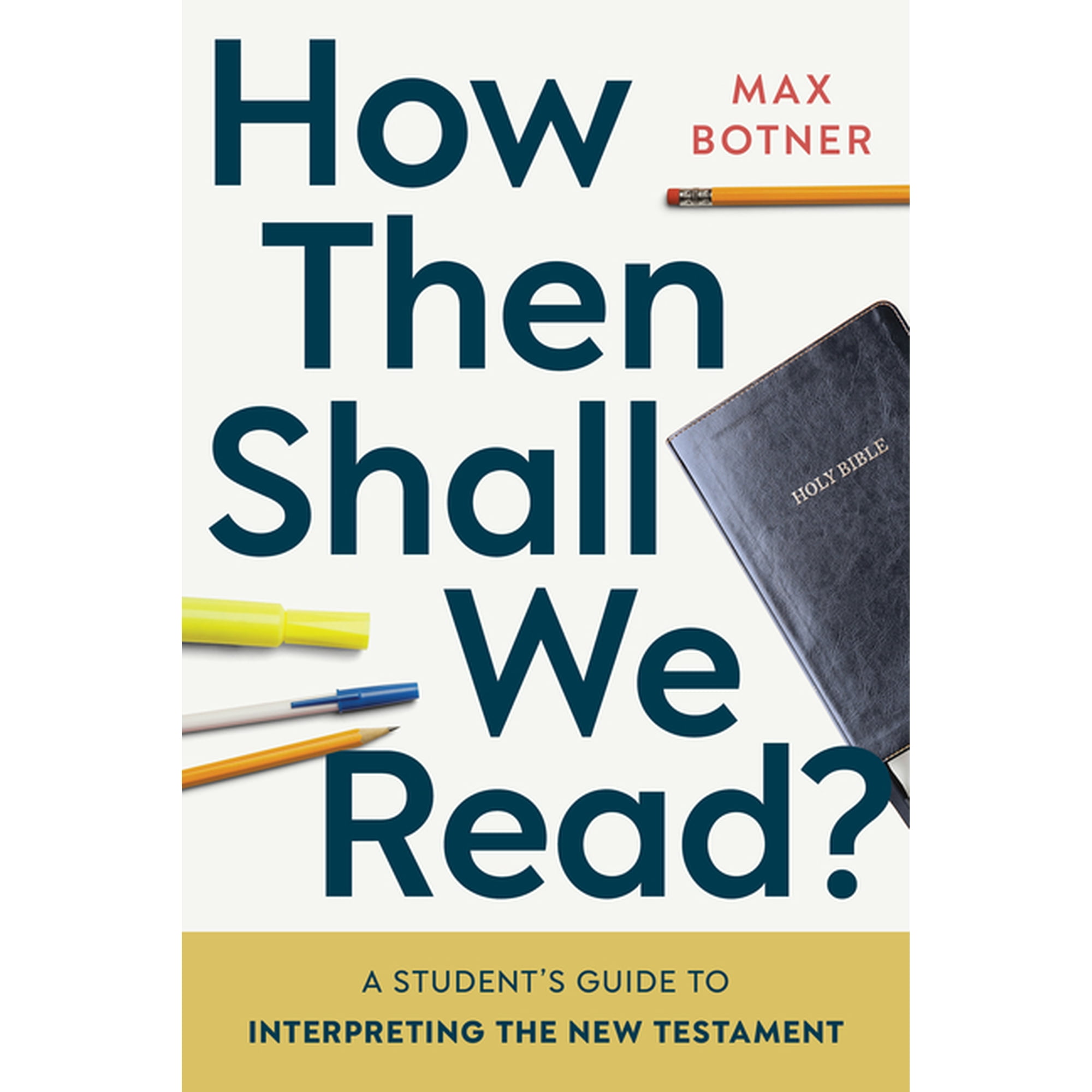 How Then Shall We Read?: A Student s Guide to Interpreting the New Testament (Paperback)