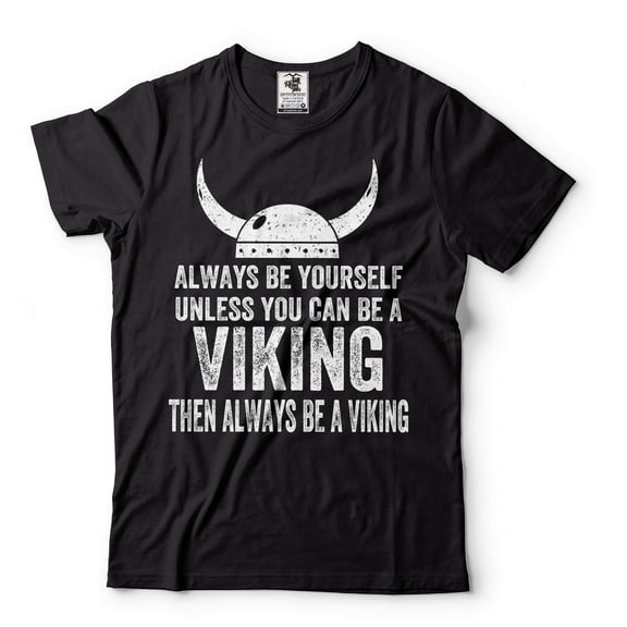 Mens Always Be A Viking T-Shirt Viking Warrior Tee Norse Nordic Mythology Shirt Viking Gifts
