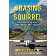 Chasing the Squirrel : The Pursuit of Notorious Drug Smuggler Wally Thrasher (Paperback)