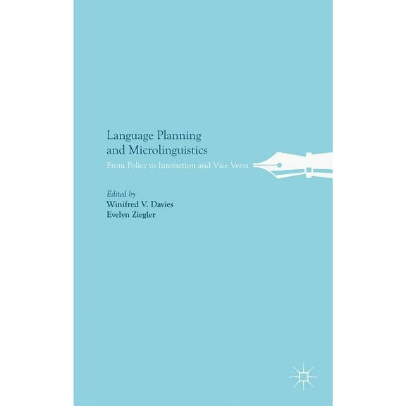 Language Planning and Microlinguistics: From Policy to Interaction and Vice Versa, (Hardcover)