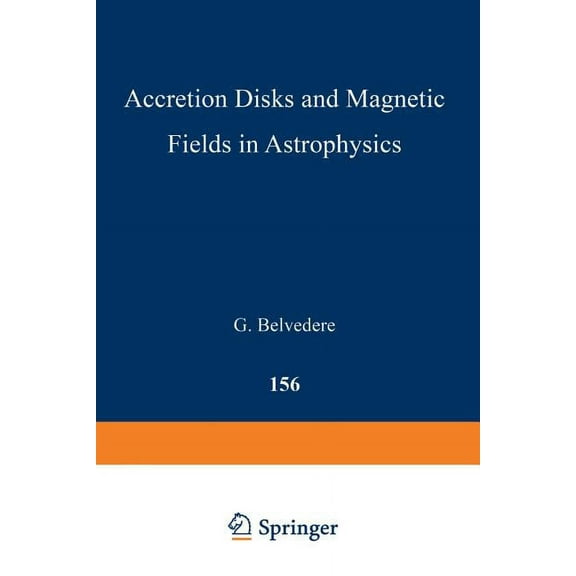 Astrophysics and Space Science Library Accretion Disks and Magnetic Fields in Astrophysics: Proceedings of the European Physical Society Study Conference, Held, Book 156, (Paperback)