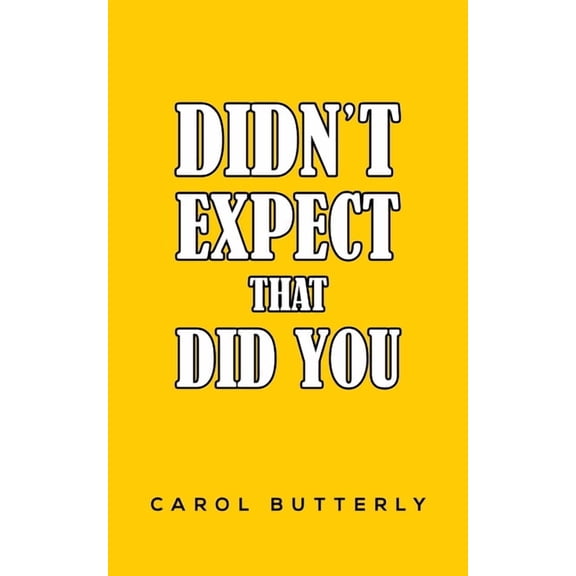 Didn't Expect That Did You, (Paperback)
