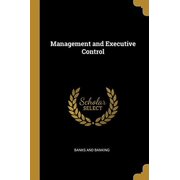 Management and Executive Control Paperback 0526034467 9780526034468 Banks and Banking