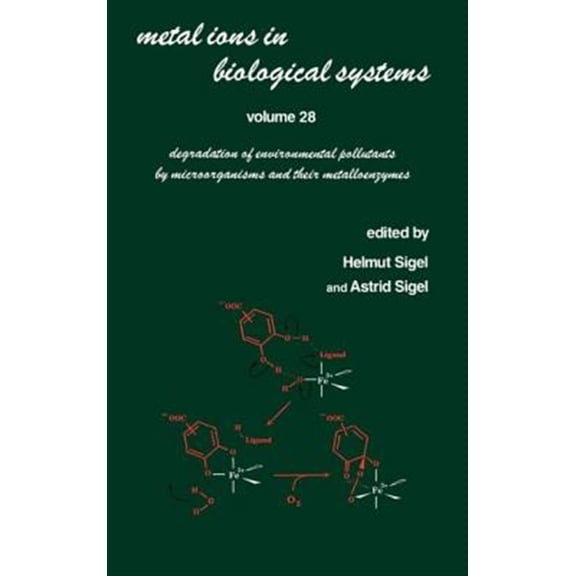 Pre-Owned Metal Ions in Biological Systems Metal Ions in Biological Systems: Volume 28: Degradation of Environmental Pollutants by Microorganisms and Their Metallo, Book 28, (Hardcover)