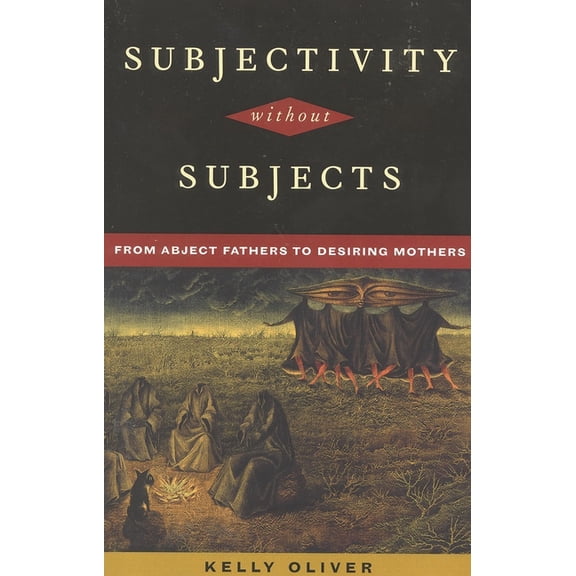 Subjectivity Without Subjects: From Abject Fathers to Desiring Mothers, (Paperback)