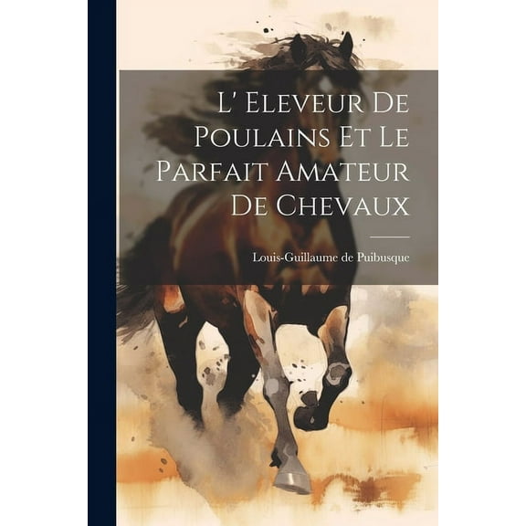 L' Eleveur De Poulains Et Le Parfait Amateur De Chevaux (Paperback)