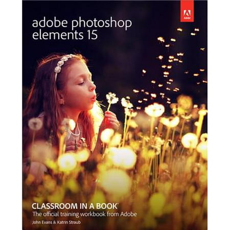 Adobe Photoshop Elements 15 Classroom in a Book (Photoshop Elements 15 Best Price)