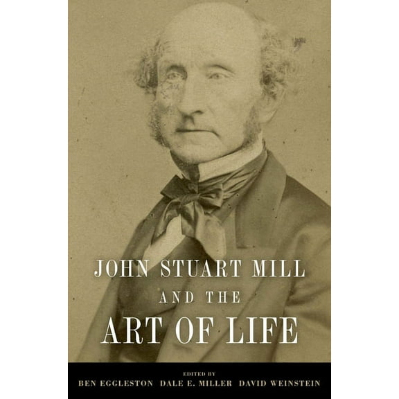John Stuart Mill and the Art of Life, (Paperback)