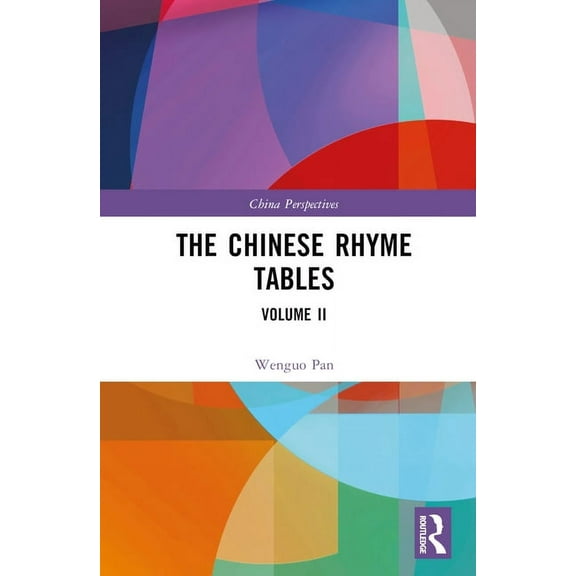 China Perspectives The Chinese Rhyme Tables: Volume II, (Hardcover)