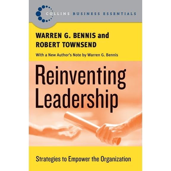 Collins Business Essentials Reinventing Leadership: Strategies to Empower the Organization, (Paperback)