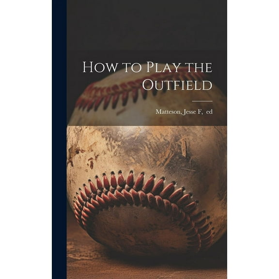 How to Play the Outfield (Hardcover)