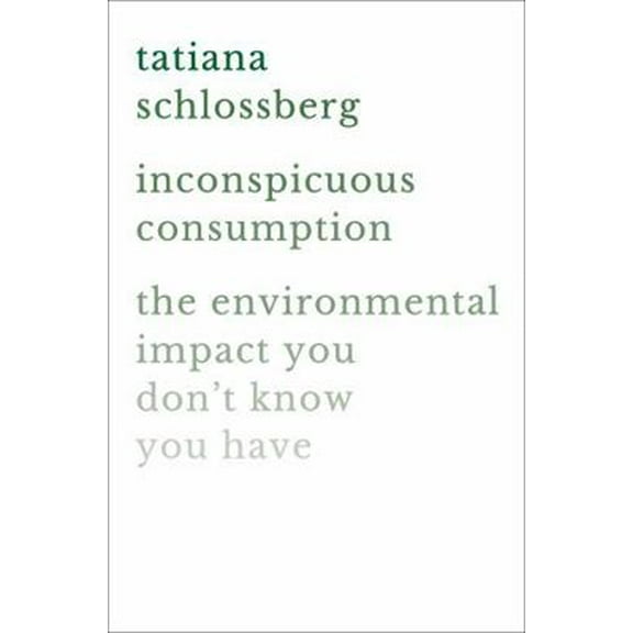 Pre-Owned Inconspicuous Consumption: The Environmental Impact You Don't Know You Have (Hardcover) 1538747081 9781538747087