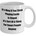thumbnail image 2 of Classic Coffee Mug: It鈥檚 Okay If You Think Playing Cards Is. - Great Present For Your Friends And Colleagues! - White 11oz, 2 of 2