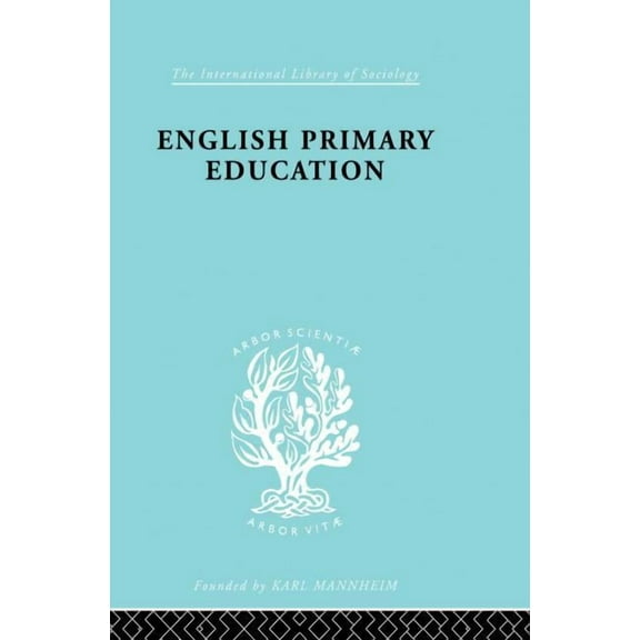 International Library of Sociology English Primary Education: Part One, (Paperback)