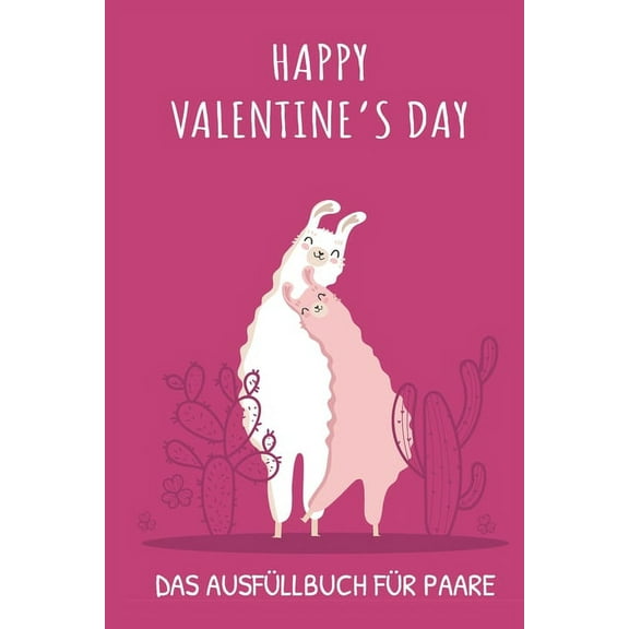 Happy Valentine's Day Das Ausfüllbuch Für Paare: Pärchen Buch - Ausgefallene Geschenke Ehemann - Liebesbuch zum Selbstgestalten - Ausfüllbuch Gründe warum ich dich liebe - Liebeserklärung für Männer (