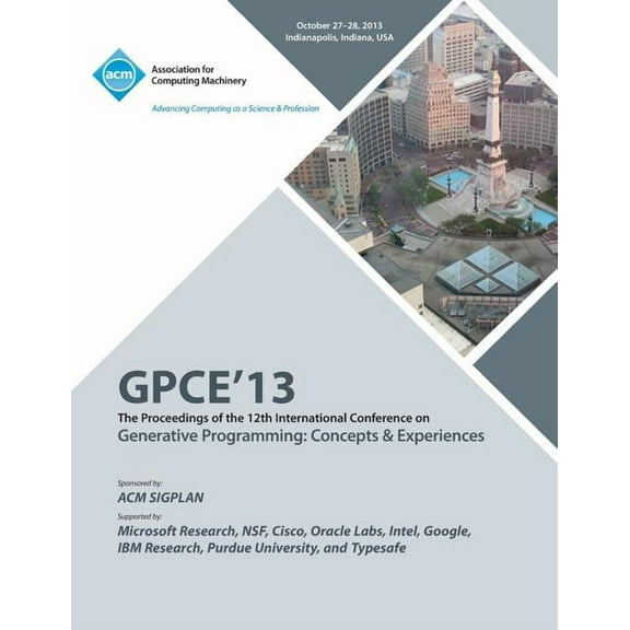 Gpce 13 the Proceedings of the 12th International Conference on Generative Programming: Concepts and Experiences (Paperback)