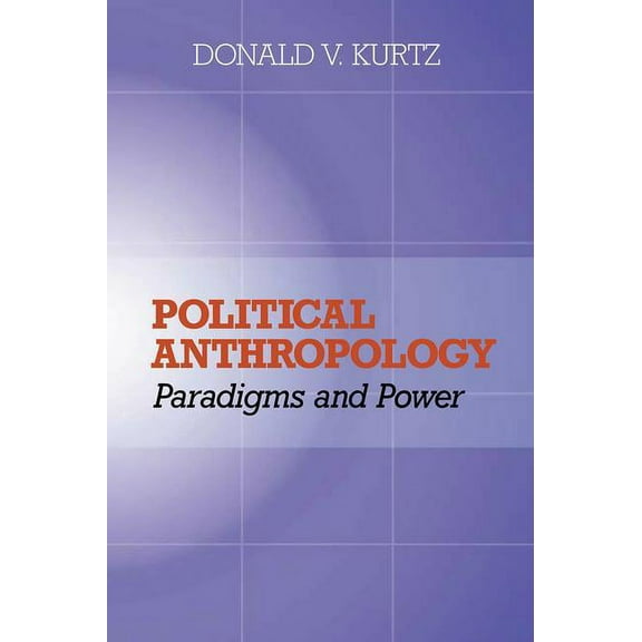 Political Anthropology: Power and Paradigms, (Paperback)