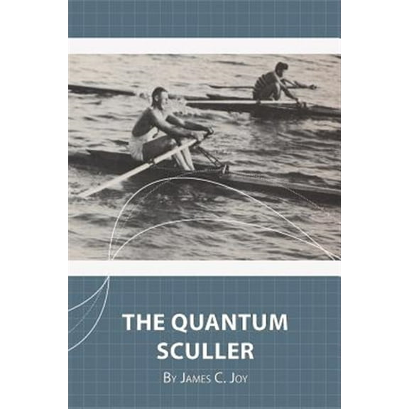 The Quantum Sculler (Paperback) by James C Joy