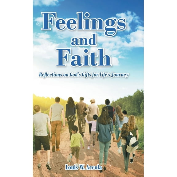 Feelings and Faith: Reflections on God's Gifts for Life's Journey, (Hardcover)