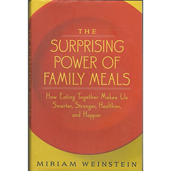 Pre-Owned The Surprising Power of Family Meals: How Eating Together Makes Us Smarter, Stronger, Healthier, and Happier (Hardcover) 1586420925 9781586420925