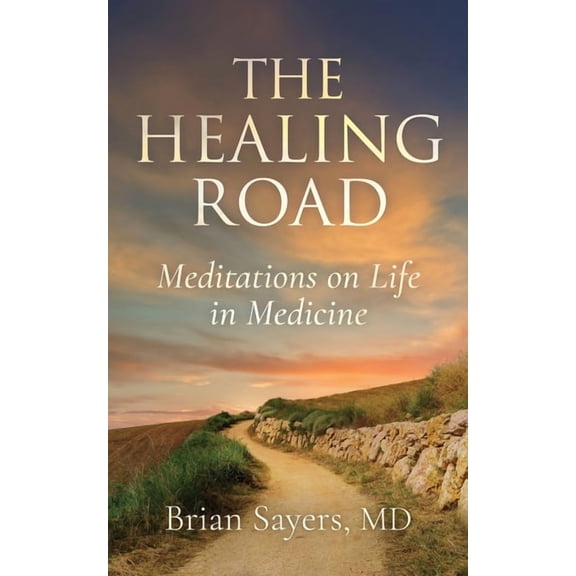 The Healing Road: Meditations on Life in Medicine, (Paperback)