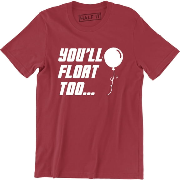 You'll Float Too - Creepy Scary clown Balloon Scary Movie Men T-Shirt