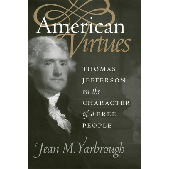 American Political Thought American Virtues: Thomas Jefferson on the Character of a Free People, (Paperback)