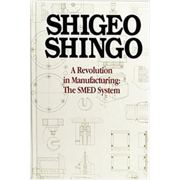 Pre-Owned A Revolution in Manufacturing: The Smed System (Hardcover) 0915299038 9780915299034
