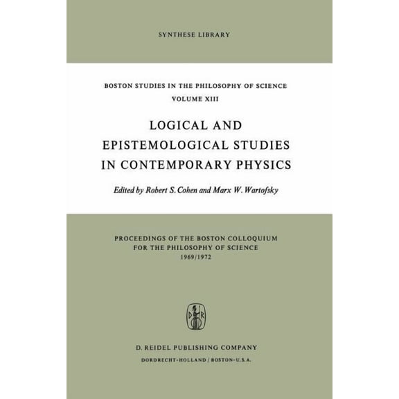 Boston Studies in the Philosophy and His Logical and Epistemological Studies in Contemporary Physics, Book 13, (Paperback)