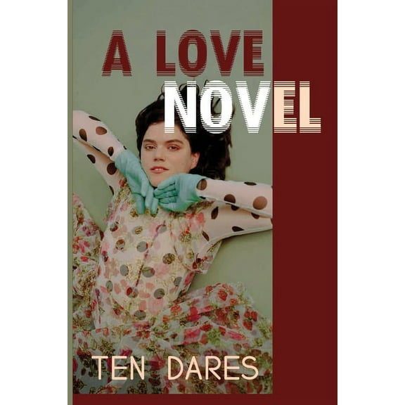 A Love Novel : Ten Dares: The Human Comedy Novel (Paperback)
