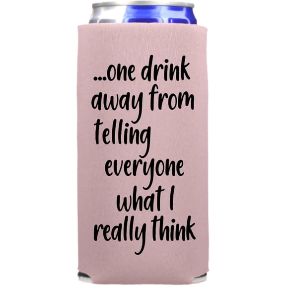 Funny Slim Can Cooler - One Drink Away From Telling Everyone What I Really Think - Funny Spiked Seltzer Drink Accessory Skinny Coolie (Blush)