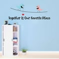 thumbnail image 2 of Children Together is our Favorite Place Cute Quotes & Sayings Wall Decal Decoration Lovely Couple Birds Together Motivational Quote Lasts Years and Easily Removable - Size: 10 In(W) x 4 In(H), 2 of 5