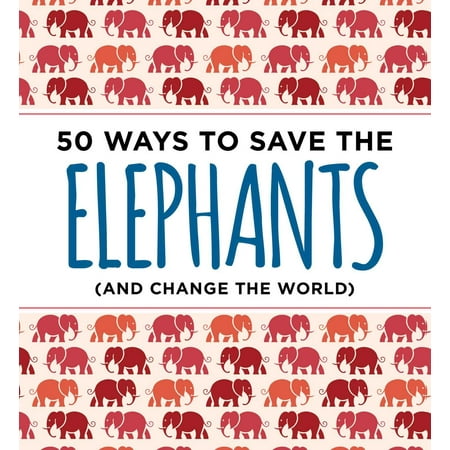 50 Ways to Save the Elephants (and change the (Best Way To Save Loose Change)