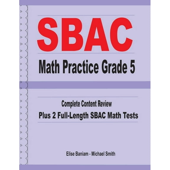SBAC Math Practice Grade 5 : Complete Content Review Plus 2 Full-length SBAC Math Tests (Paperback)