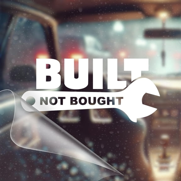 Built Not Bought - JDM Car Vinyl Decal Bumper Sticker for Car, Wall, Window, Vehicle, Weather Resistant