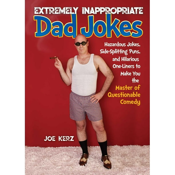 Extremely Inappropriate Dad Jokes More Than 300 Hazardous Jokes, Side