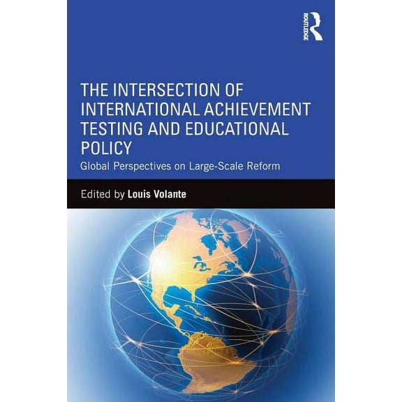 The Intersection of International Achievement Testing and Educational Policy (Paperback)