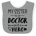 thumbnail image 3 of Inktastic My Sister is a Doctor and a Hero Boys or Girls Baby Bib, 3 of 4