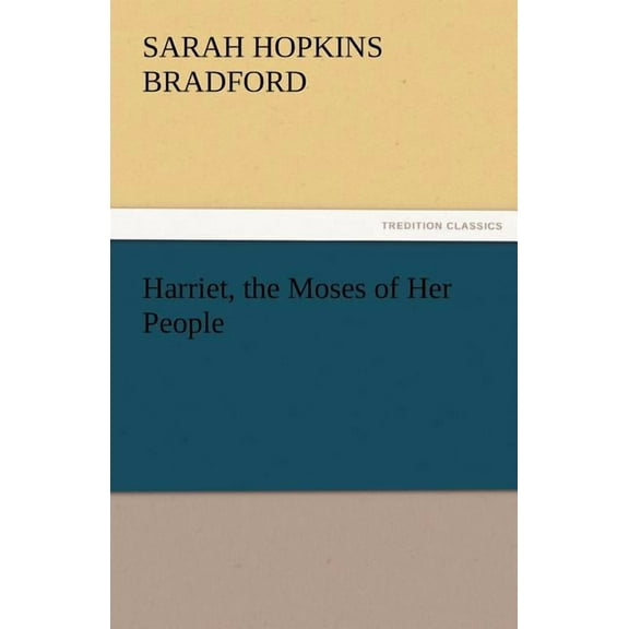Harriet, the Moses of Her People (Paperback)