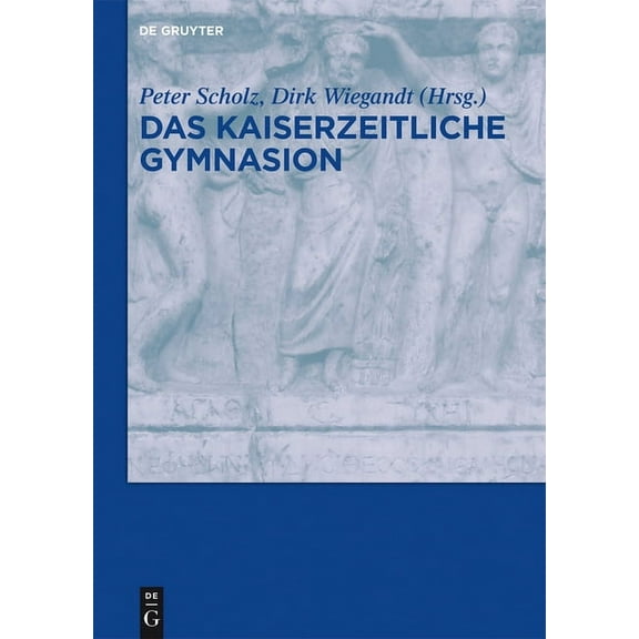 Das Kaiserzeitliche Gymnasion, (Hardcover)