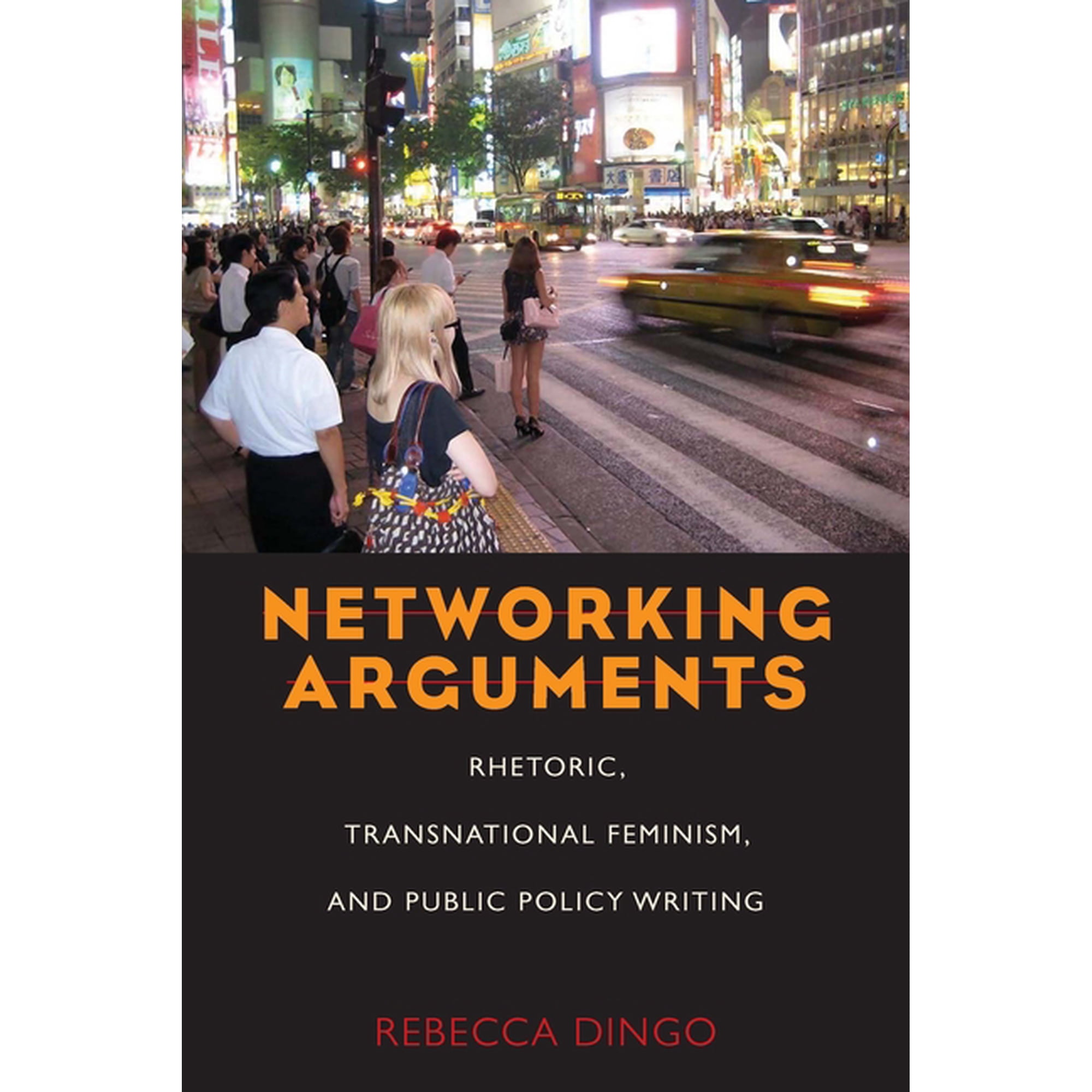 Composition, Literacy, and Culture Networking Arguments: Rhetoric, Transnational Feminism, and Public Policy Writing, Book 163, (Paperback)