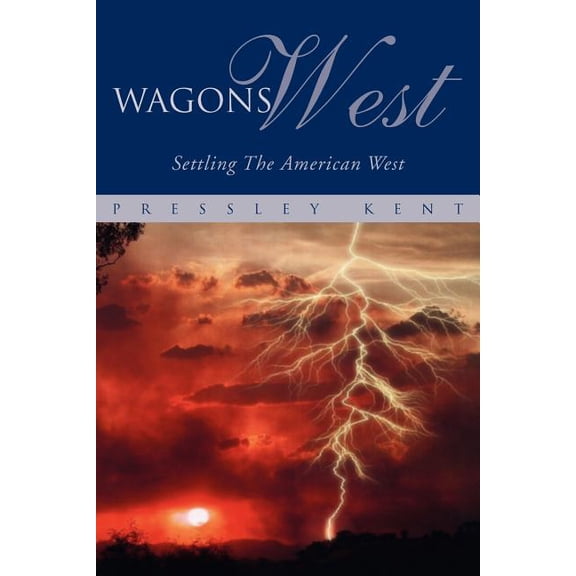 Wagons West : Settling the American West