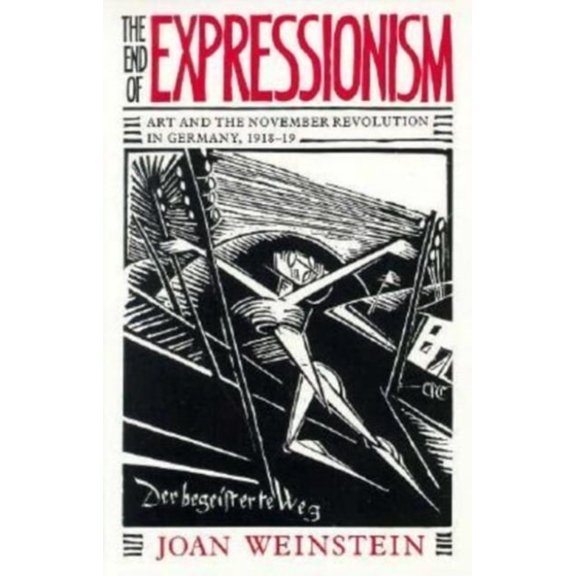 Pre-Owned The End of Expressionism: Art and the November Revolution in Germany, 1918-1919 Hardcover