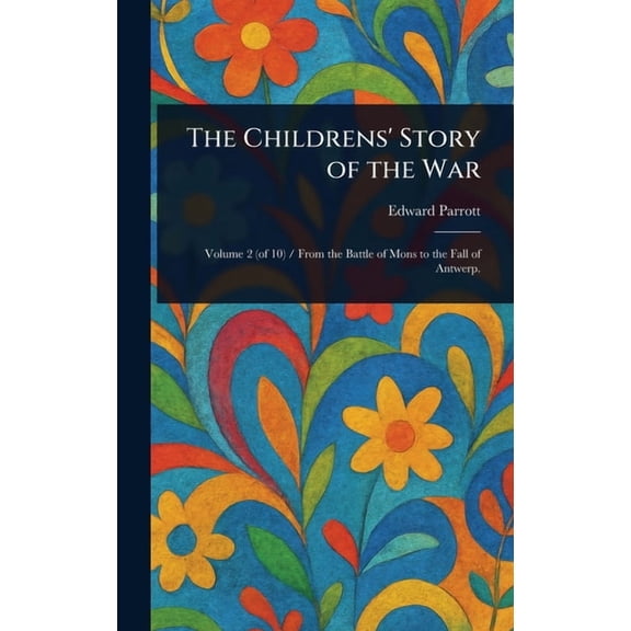 The Childrens' Story of the War, (Hardcover)