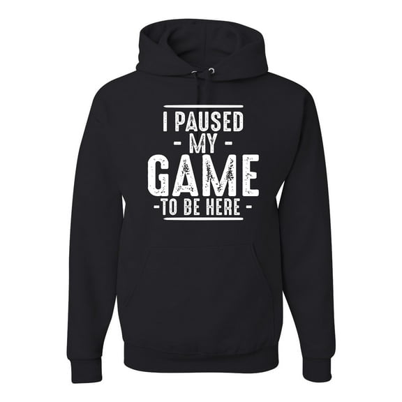 Wild Bobby I Paused My Game to Be Here Funny Video Gamer Joke Unisex Hoodie Sweatshirt