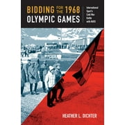 Culture and Politics in the Cold War and Beyond: Bidding for the 1968 Olympic Games : International Sport's Cold War Battle with NATO (Paperback)