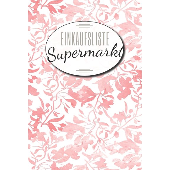 Einkaufsliste Supermarkt: 100  vorgedruckte Seiten - Einkaufsblock zum Ausfüllen - Einkaufszettel mit Kategorien (Paperback)